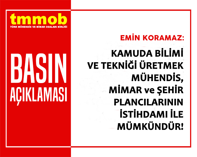 KAMUDA BİLİMİ VE TEKNİĞİ ÜRETMEK
MÜHENDİS, MİMAR VE ŞEHİR PLANCILARININ İSTİHDAMI İLE MÜMKÜNDÜR