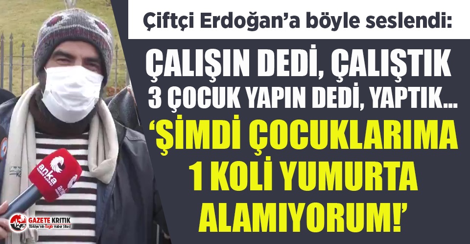 GAZETE KRİTİK: ANKARA`DA ERDOĞAN`A PROTESTO: 3 ÇOCUK YAPIN DEDİ YAPTIK, ŞİMDİ ÇOCUKLARIMA BİR KOLİ YUMURTA BİLE ALAMIYORUM!`- 8 OCAK 2021