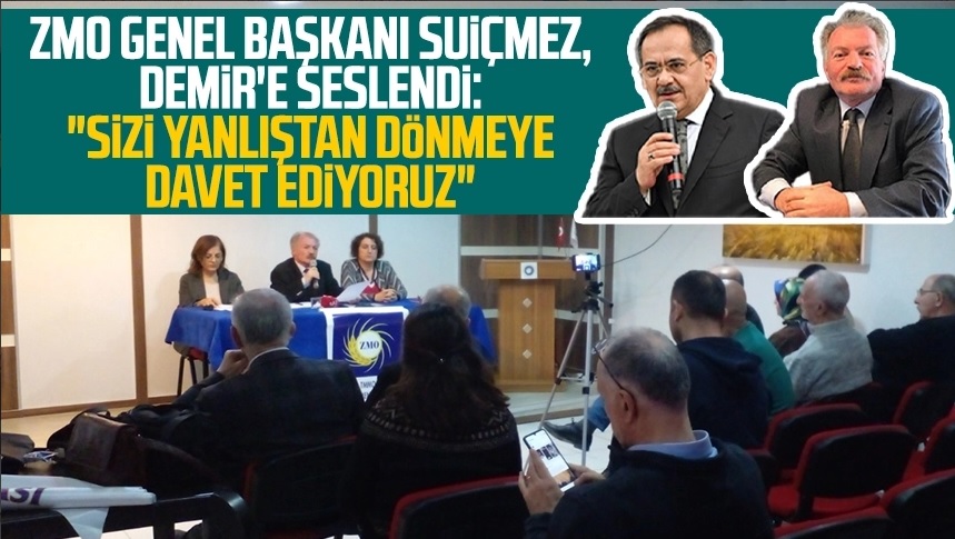 HEDEF HALK GAZETESİ: ZMO GENEL BAŞKANI BAKİ REMZİ SUİÇMEZ, MUSTAFA DEMİR`E SESLENDİ: "SİZİ YANLIŞTAN DÖNMEYE DAVET EDİYORUZ"- 28 ARALIK 2022